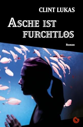 9783959961967: Asche ist furchtlos: Roman