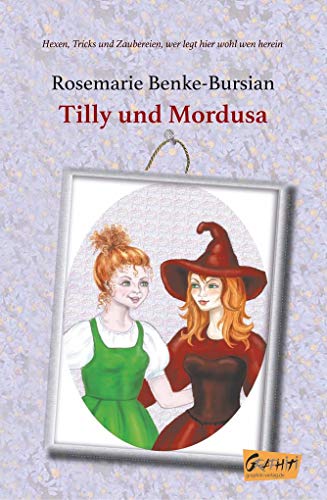 Stock image for Tilly und Mordusa: Hexen, Tricks und Zaubereien - wer legt hier wohl wen herein . for sale by medimops