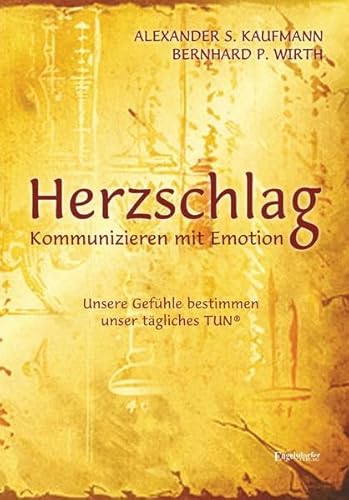Stock image for HERZSCHLAG - Kommunizieren mit Emotion!: Unsere Gefhle bestimmen unser tgliches TUN for sale by medimops