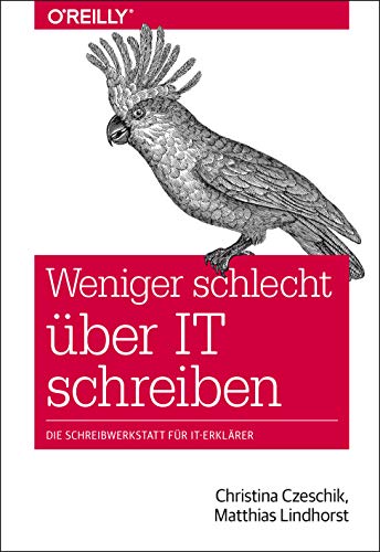 9783960090632: Weniger schlecht ber IT schreiben: Die Schreibwerkstatt fr IT-Erklrer