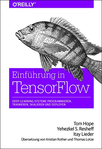 Stock image for Einfhrung in TensorFlow: Deep-Learning-Systeme programmieren, trainieren, skalieren und deployen for sale by medimops