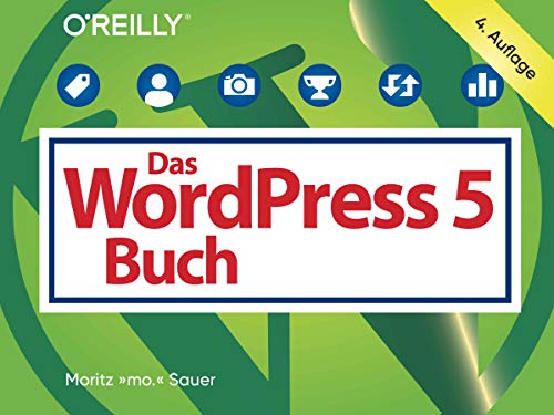 Das WordPress-5-Buch: Aktuell zu WordPress 5 (Querformater) - Sauer, Moritz