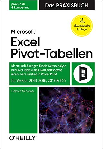 9783960091523: Microsoft Excel Pivot-Tabellen - Das Praxisbuch: Ideen und Lsungen fr die Datenanalyse mit PivotTables und PivotCharts mit intensivem Einstieg in Power Pivot fr Version 2013, 2016, 2019 und 365
