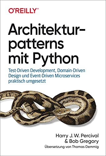Beispielbild fr Architekturpatterns mit Python: Test-Driven Development, Domain-Driven Design und Event-Driven Microservices praktisch umgesetzt zum Verkauf von Revaluation Books