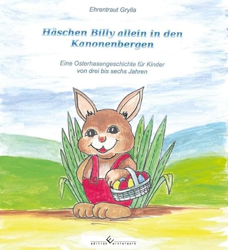 Beispielbild fr Hschen Billy allein in den Kanonenbergen: Eine Osterhasengeschichte fr Kinder von drei bis sechs Jahren zum Verkauf von medimops