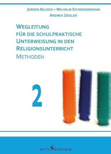 Stock image for Wegleitung fr die schulpraktische Unterweisung in den Religionsunterricht Teil 2 Methoden for sale by medimops