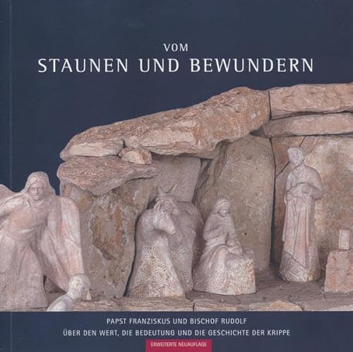 Stock image for Vom Staunen und Bewundern.: Papst Franziskus und Bischof Rudolf ber den Wert. die Bedeutung und Geschichte der Krippe for sale by medimops