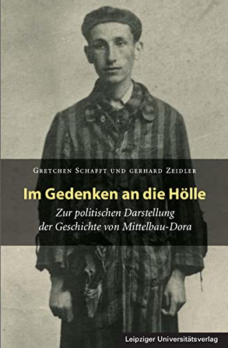 Stock image for Im Gedenken an die Hlle: Zur politischen Darstellung der Geschichte von Mittelbau-Dora for sale by medimops