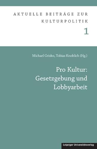 Imagen de archivo de Pro Kultur: Gesetzgebung und Lobbyarbeit (Aktuelle Beitrge zur Kulturpolitik) a la venta por medimops