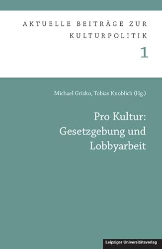 Stock image for Pro Kultur: Gesetzgebung und Lobbyarbeit (Aktuelle Beitrge zur Kulturpolitik) for sale by medimops