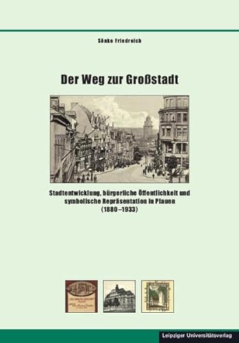 Imagen de archivo de Der Weg zur Grostadt: Stadtentwicklung, brgerliche ffentlichkeit und symbolische Reprsentation in Plauen (1880-1933) a la venta por Revaluation Books