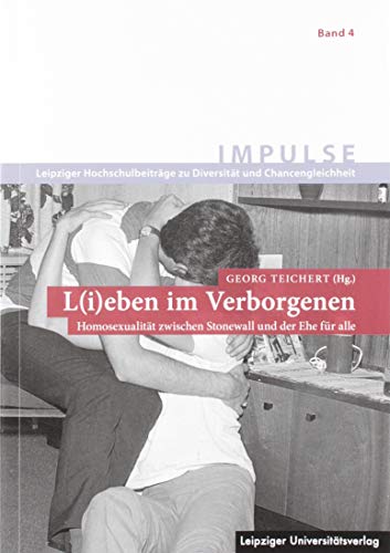 Imagen de archivo de L(i)eben im Verborgenen: Homosexualitt zwischen Stonewall und der Ehe fr alle a la venta por Revaluation Books