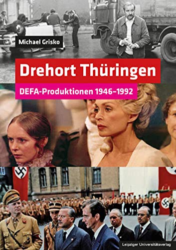 Drehort Thüringen: DEFA-Produktionen 1946-1992 - Grisko, Michael