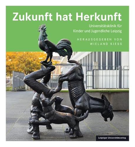 Stock image for Zukunft hat Herkunft: Universittsklinik fr Kinder und Jugendliche Leipzig for sale by Revaluation Books