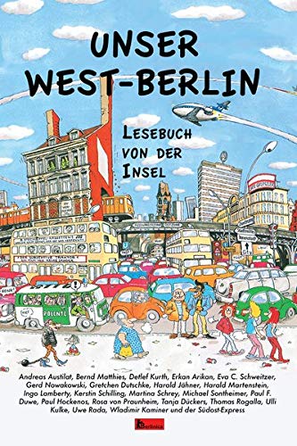 9783960260127: Unser West-Berlin: Lesebuch von der Insel