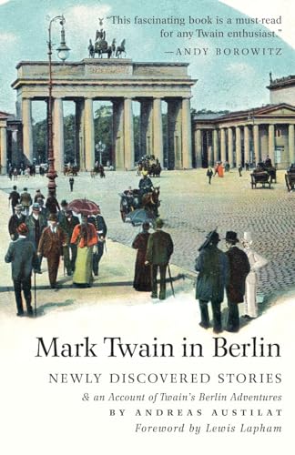 Beispielbild fr Mark Twain in Berlin Newly Discovered Stories & An Account of Twain's Berlin Adventures zum Verkauf von California Books