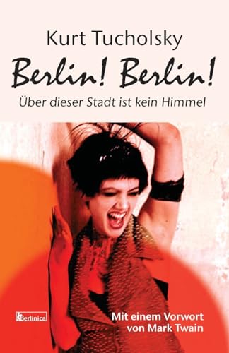 Beispielbild fr Berlin! Berlin!: ber dieser Stadt ist kein Himmel zum Verkauf von GreatBookPrices
