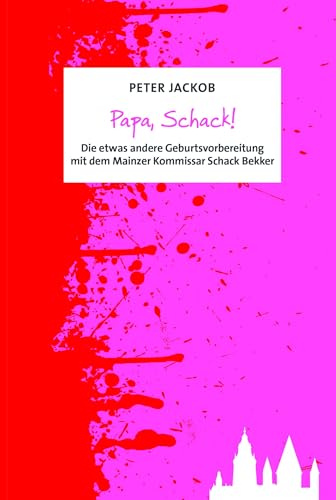 Beispielbild fr Papa, Schack!: Die etwas andere Geburtsvorbereitung mit dem Mainzer Kommissar Schack Bekker zum Verkauf von medimops