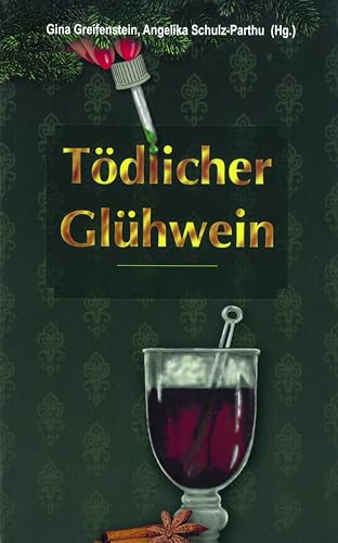 Imagen de archivo de Tdlicher Glhwein: 21 Weihnachtskrimis aus der Pfalz a la venta por Revaluation Books