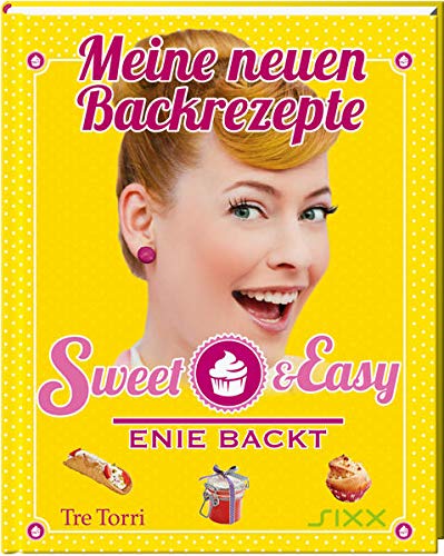 Sweet & Easy - Enie backt: Meine neuen Backrezepte Meine neuen Backrezepte - van, de Meiklokjes Enie und Ralf Frenzel