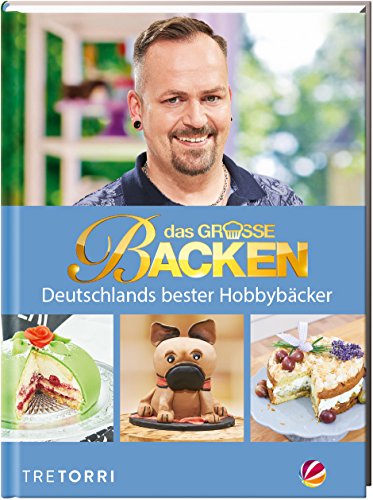 Stock image for Das groe Backen: Deutschlands bester Hobbybcker - Das Siegerbuch 2017 for sale by medimops