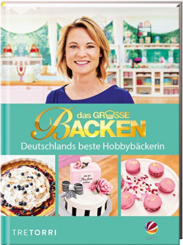Beispielbild fr Das groe Backen: Deutschlands beste Hobbybckerin - Das Siegerbuch 2018 zum Verkauf von medimops