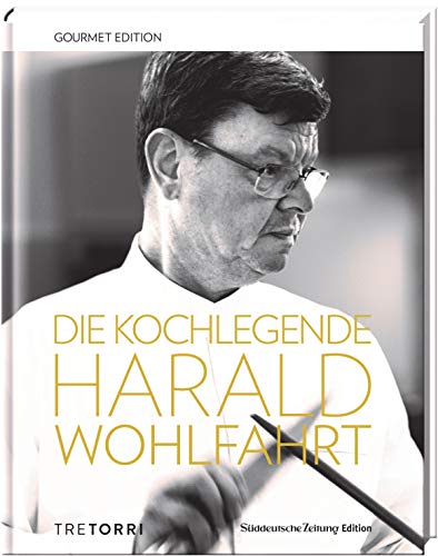 Imagen de archivo de SZ Gourmet Edition: Die Kochlegende Harald Wohlfahrt a la venta por Alexander Wegner