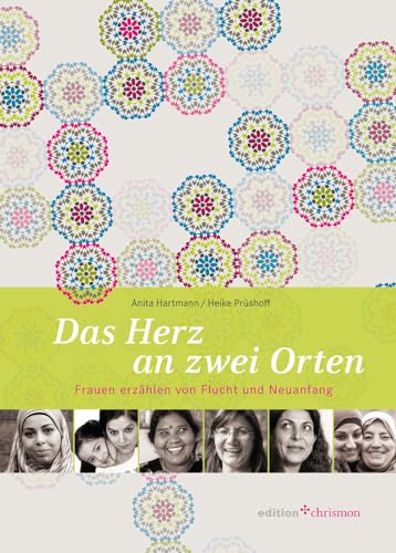 9783960380016: Das Herz an Zwei Orten: Frauen Erzahlen Von Flucht Und Neuanfang