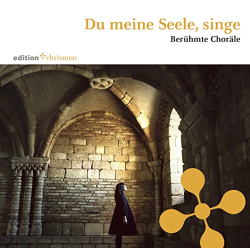 Du meine Seele, singe: Berühmte Choräle Berühmte Choräle - Wilhelmshavener Vokalensemble