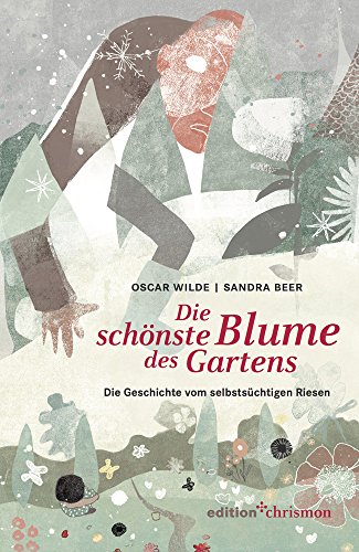 Stock image for Die schnste Blume des Gartens: Die Geschichte vom selbstschtigen Riesen for sale by medimops