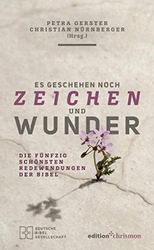 Stock image for Es geschehen noch Zeichen und Wunder: Die fnfzig schnsten Redewendungen der Bibel for sale by Revaluation Books