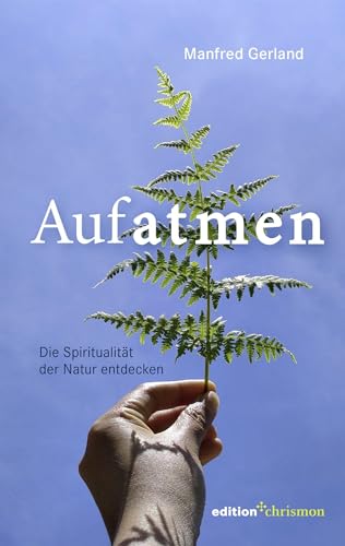 Beispielbild fr Aufatmen. Die Spiritualitt der Natur entdecken zum Verkauf von Blackwell's