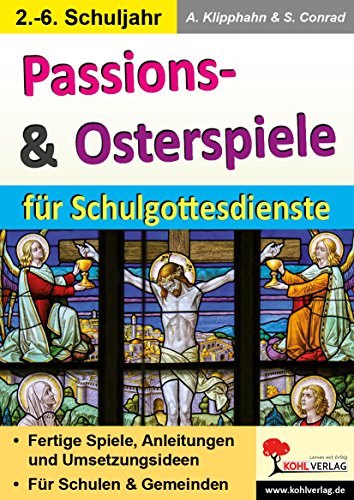 Stock image for Passions- & Osterspiele fr Schulgottesdienste: Fertige Spiele, Anleitungen und Umsetzungsideen fr Schulen & Gemeinden for sale by GF Books, Inc.