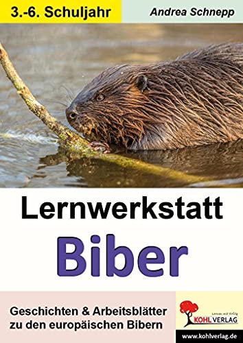 9783960403890: Lernwerkstatt Biber: Geschichten & Arbeitsblätter zu den europäischen Bibern