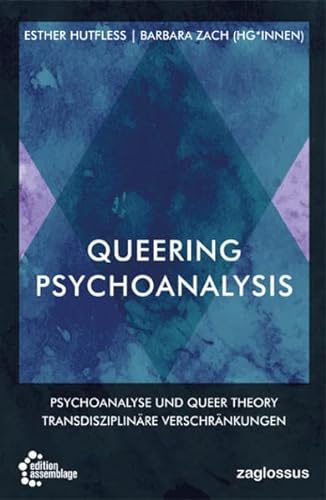 9783960421399: Queering Psychoanalysis: Psychoanalyse und Queer Theory - Transdisziplinre Verschrnkungen