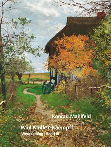 Paul Müller-Kaempff: Werkkatalog Band 3 : Werkkatalog Band 3 - Konrad Mahlfeld