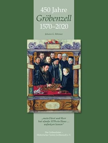 Beispielbild fr 450 Jahre Grbenzell 1570-2020: "mein Frst und Herr hat ao 1570 ein Haus . aufsetzen lassen" zum Verkauf von medimops