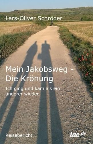 Mein Jakobsweg - Die Kronung (Paperback) - Lars-Oliver Schröder
