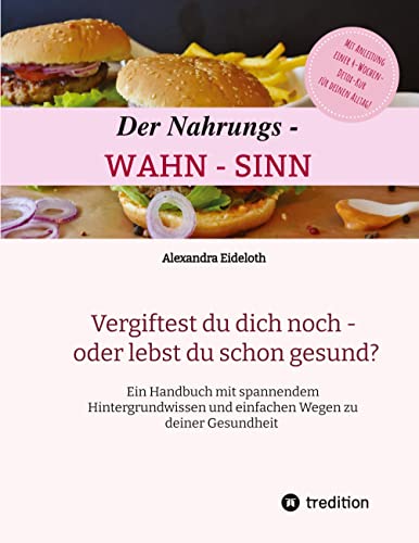 Stock image for Der Nahrungs- WAHN-SINN: Vergiftest du dich noch - oder lebst du schon? for sale by Revaluation Books