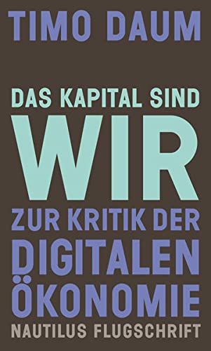 9783960540588: Das Kapital sind wir: Zur Kritik der digitalen konomie