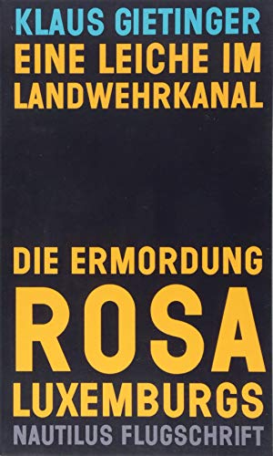 Beispielbild fr Eine Leiche im Landwehrkanal. Die Ermordung Rosa Luxemburgs (Nautilus Flugschrift) zum Verkauf von medimops