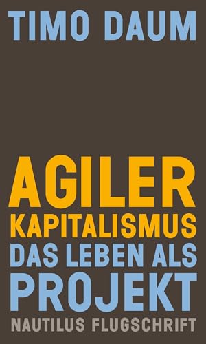 9783960542421: Agiler Kapitalismus: Das Leben als Projekt
