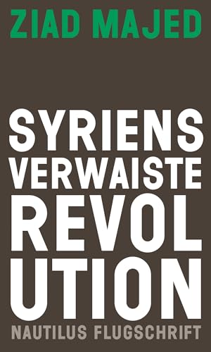 9783960542728: Syriens verwaiste Revolution