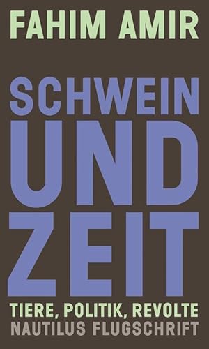 Imagen de archivo de Schwein und Zeit: Tiere, Politik, Revolte (Nautilus Flugschrift) a la venta por medimops