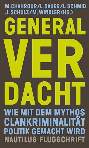 Stock image for Generalverdacht: Wie mit dem Mythos Clankriminalitt Politik gemacht wird (Nautilus Flugschrift) for sale by medimops
