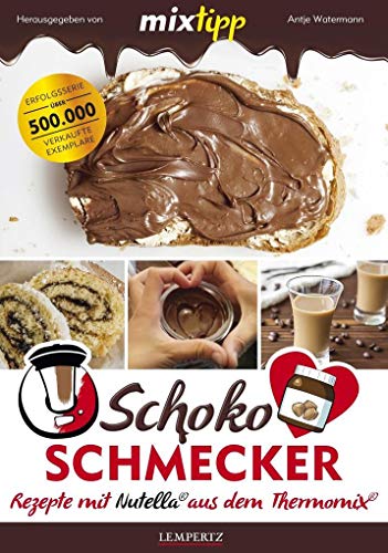 9783960580393: mixtipp Schoko-Schmecker: nutella-Rezepte mit dem Thermomix
