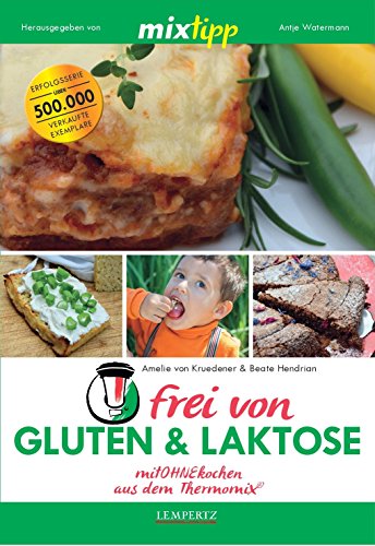 Stock image for mixtipp: Frei von Gluten und Laktose: mitOHNEkochen aus dem Thermomix (Kochen mit dem Thermomix) for sale by medimops