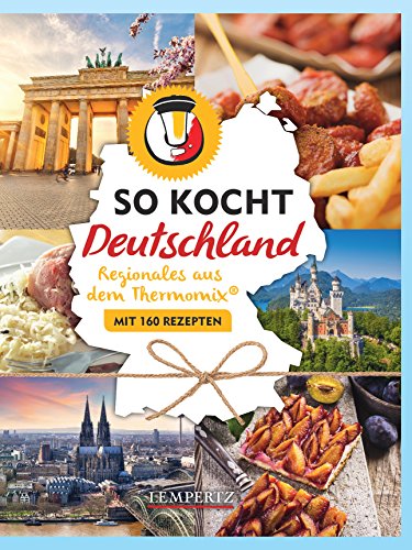 Stock image for So kocht Deutschland: mit dem Thermomix - Alle Regionen ? viele Leibspeisen (Kochen mit dem Thermomix) for sale by medimops