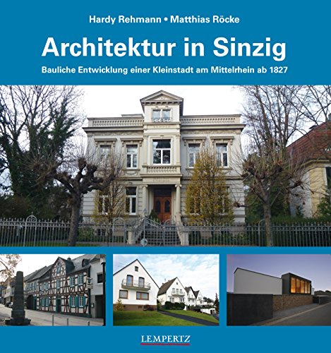 Beispielbild fr Architektur in Sinzig: Bauliche Entwicklung einer Kleinstadt am Mittelrhein ab 1827 zum Verkauf von medimops
