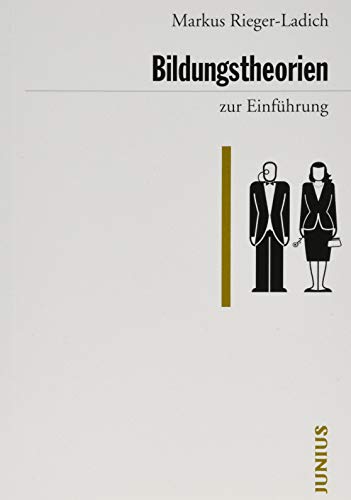 Bildungstheorien zur Einführung - Rieger-Ladich, Markus